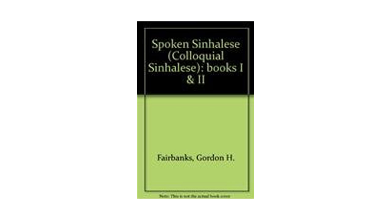 Spoken Sinhalese (Colloquial Sinhalese) Books I & II